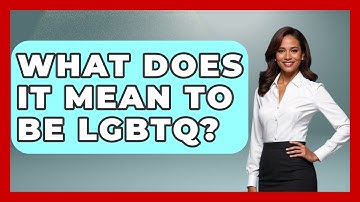 What Does It Mean To Be LGBTQ? - Gender Equality Network
