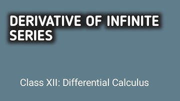 Derivatives of Infinite Series | Class 12 Mathematics
