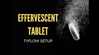 Effervescent tablet - Tyflow Setup