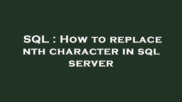 SQL : How to replace nth character in sql server