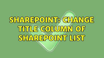 Sharepoint: Change Title column of SharePoint list