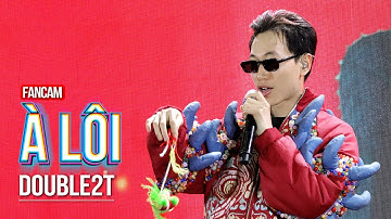 [Fancam] À Lôi - Double2T (Live Stage) Nhạc Hội E2E Vạn Hạnh Xuân