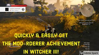 The Witcher 3: How To Get The Moo-rderer Achievement