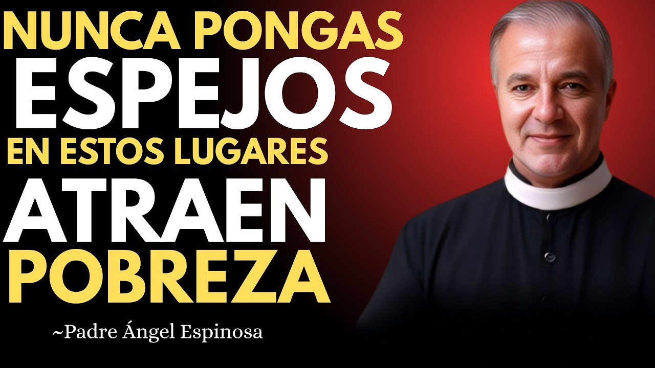 NUNCA Coloques Espejos en Estos 3 Lugares o Atraerás Pobreza y Desgracia | PADRE ANGEL ESPINOSA