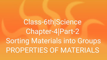 Class-6th|Science|Chapter-4|Part-2|Sorting materials into groups |Properties of materials