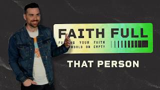 Faith Full // That Person