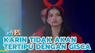 Karin will not be fooled by Gisca's game | FORMER IPA & IPS | EPS.501 (5/5)