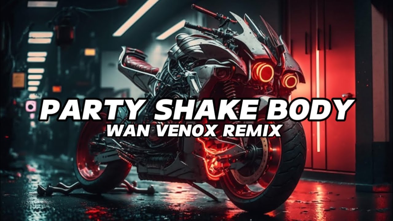 GACOR DONG!!! DJ PARTY SHAKE BODY ~ FULL BASS (WAN VENOX REMIX) BASSGANGGA👑