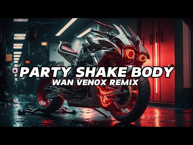GACOR DONG!!! DJ PARTY SHAKE BODY ~ FULL BASS (WAN VENOX REMIX) BASSGANGGA👑 class=