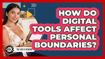 How Do Digital Tools Affect Personal Boundaries? - The Gen X Rewind