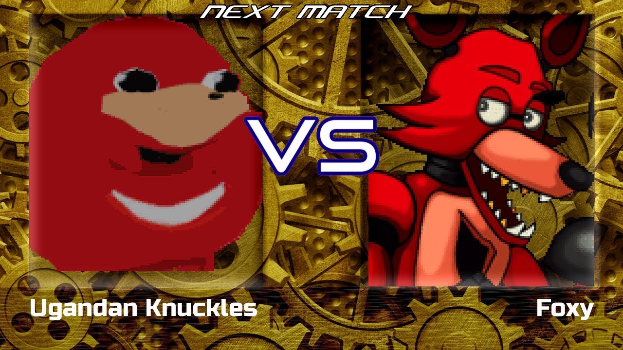 Ugandan Knuckles Vs Five Nights At Freddy S Fnaf Foxy Mugen Battle Youtube