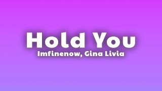 Imfinenow, Gina Livia - Hold You (Lyrics)