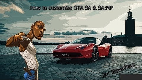 How to customize GTA SA & SA:MP for Low PCs