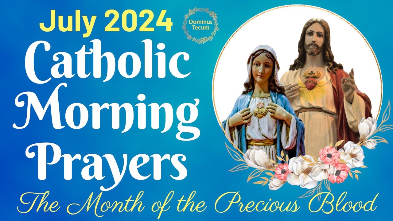 July 2024 catholic morning prayers month of the precious blood youtube