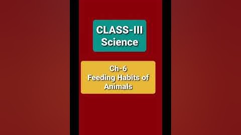 Science || Class 3rd || CH-6 || Feeding habits of animals || Part-2 || D.A.V. Science