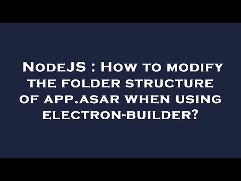 NodeJS : How to modify the folder structure of app.asar when using electron-builder?
