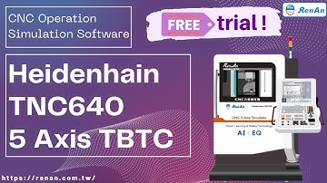 CNC Operation Simulation Software-Heidenhain TNC640 5 Axis TBTC| 【RenAn Soft】