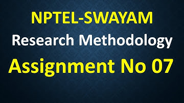 research methodology assignment no 7 | week 7 | nptel swayam | online assignments answers