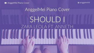 Should I - Zara Leola ft Anneth (Piano Cover) with Lyrics by AnggelMel