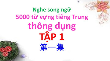 Song ngữ 5000 từ vựng tiếng Trung - Tập 1