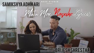 Mutu Mae Basecha -  Lyrics (female version) Samikshya Adhikari ft Brijesh Shrestha