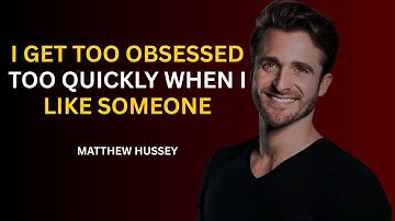I Get Too Obsessed Too Quickly When I Like Someone | Latest Motivational Speech by Matthew Hussey