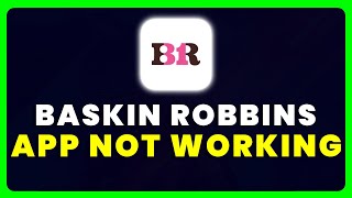 Baskin Robbins App Not Working: How to Fix Baskin Robbins App Not Working