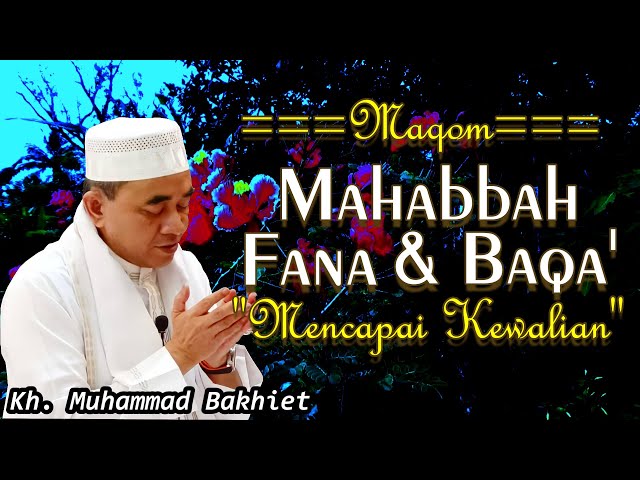 GURU BAKHIET - Maqom Mahabbah, Fana dan Baqa' ll Jalan Mencapai Kewalian class=