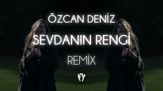 Özcan Deniz - Sevdanın Rengi ( Fatih Yılmaz Remix )