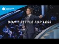 Don't Settle For Less | Joel Osteen