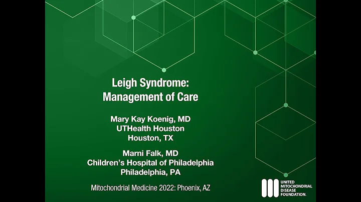Mitochondrial Medicine 2022: Leigh Syndrome: Manag...