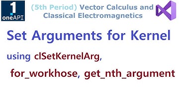 OpenCL 145 - Set Arguments for Kernel using clSetKernelArg, for_workhorse, get_nth_argument