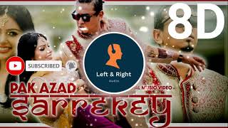 PAK AZAD - SARREKEY | 8D AUDIO | (USE HEADPHONES/EARPHONES)