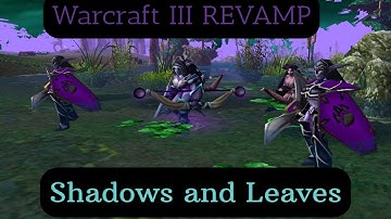 Warcraft III -  REVAMP Side Stories - Shadows and Leaves