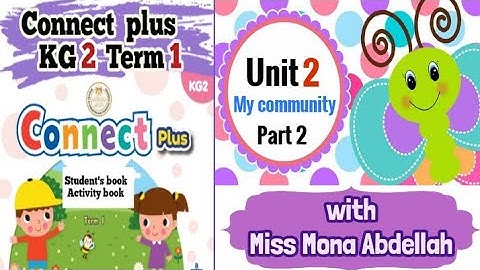 Connect plus kg2 term1👉unit 2 : my community | lesson 9,10,11,12,13,14,15,16 | شرح منهج   كونكت بلس