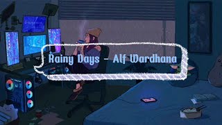 Rainy Days - Alf Wardhana (Lyrics Terjemahan) Rainy days may come and go It splashes through the