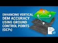 Improve DEM Vertical Accuracy in ArcGIS Pro Using Ground Control Points (GCPs)