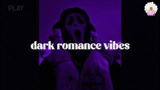 he is obsessed with you | Dark Romance Playlist I Dark Romance Vibes
