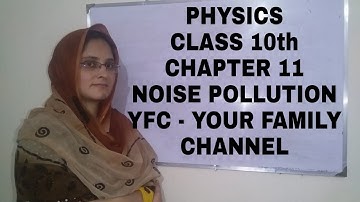 Physics Class 10th (Chapter 11) - Noise Pollution l YFC - Your Family Channel