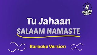 Tu Jahaan - Salaam Namaste (HD Karaoke Version)
