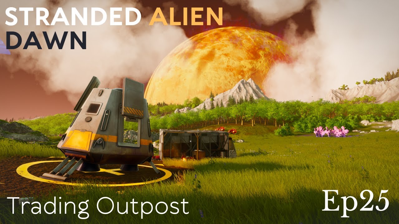 STRANDED ALIEN DAWN TRADING OUTPOST EP.25 - ESTAMOS BIEN MONTADOS | GAMEPLAY ESPAÑOL