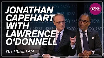 Jonathan Capehart with Lawrence O’Donnell: Yet Here I Am
