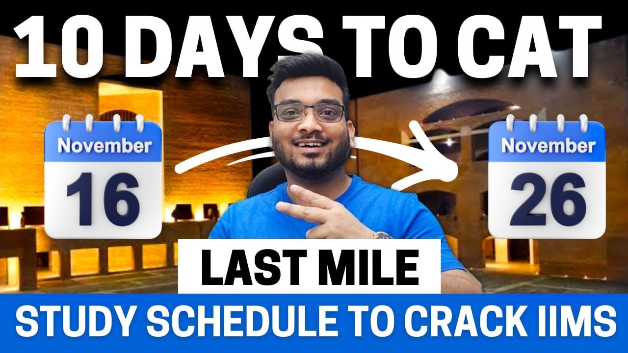10 Days To CAT 2023 | Last Mile Study Schedule to Crack IIMs | Study ...