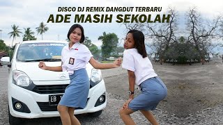 ADE MASIH SEKOLAH DISCO REMIX DANGDUT TERBARU