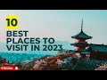 Top 10 best places to travel in 2023bestplacestotravel travel top10today