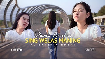 DENIK ARMILA | SING WELAS MANING (official music video)
