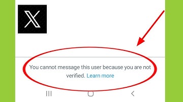 Twitter X | You cannot message this user because you are not verified