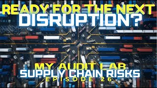 EP 26 | Top Audit Critical Areas for 2025 Part 10 of 10 | Supply Chain risks