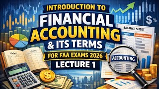 Introduction to financial accounting and it's terms for faa exams 2026 -Lectute 1
