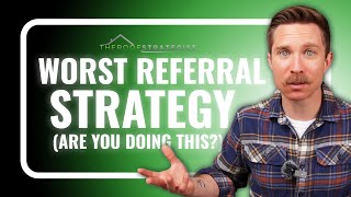 WORST Referral Strategy (Are You Doing This?)
